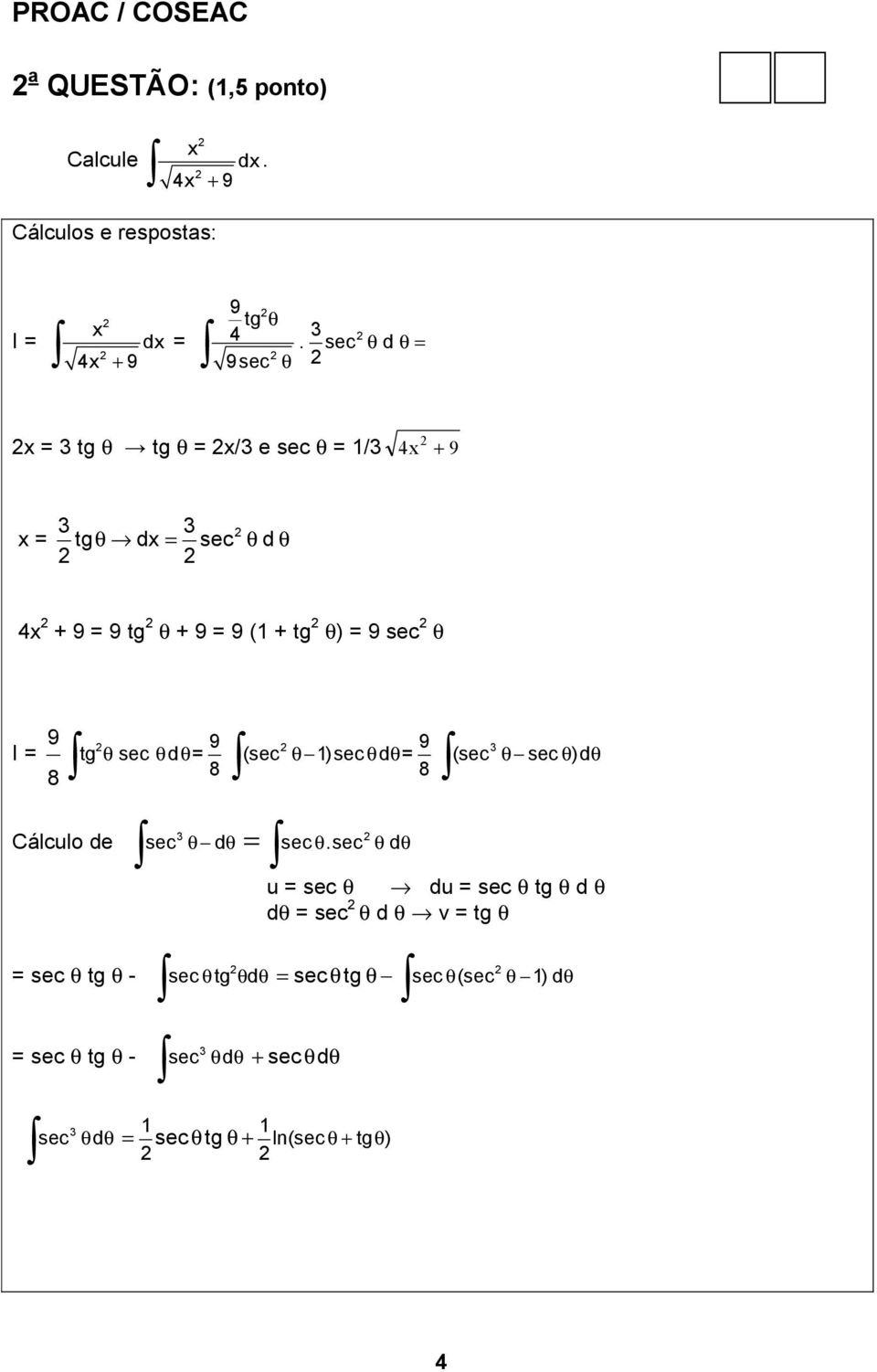 I = 9 8 9 9 θ θ θ θ θ θ θ θ θ 8 8 3 tg sec d = (sec 1)sec d = (sec sec )d Cálculo de = sec θ tg θ - = sec θ tg θ - = 3 sec d sec.