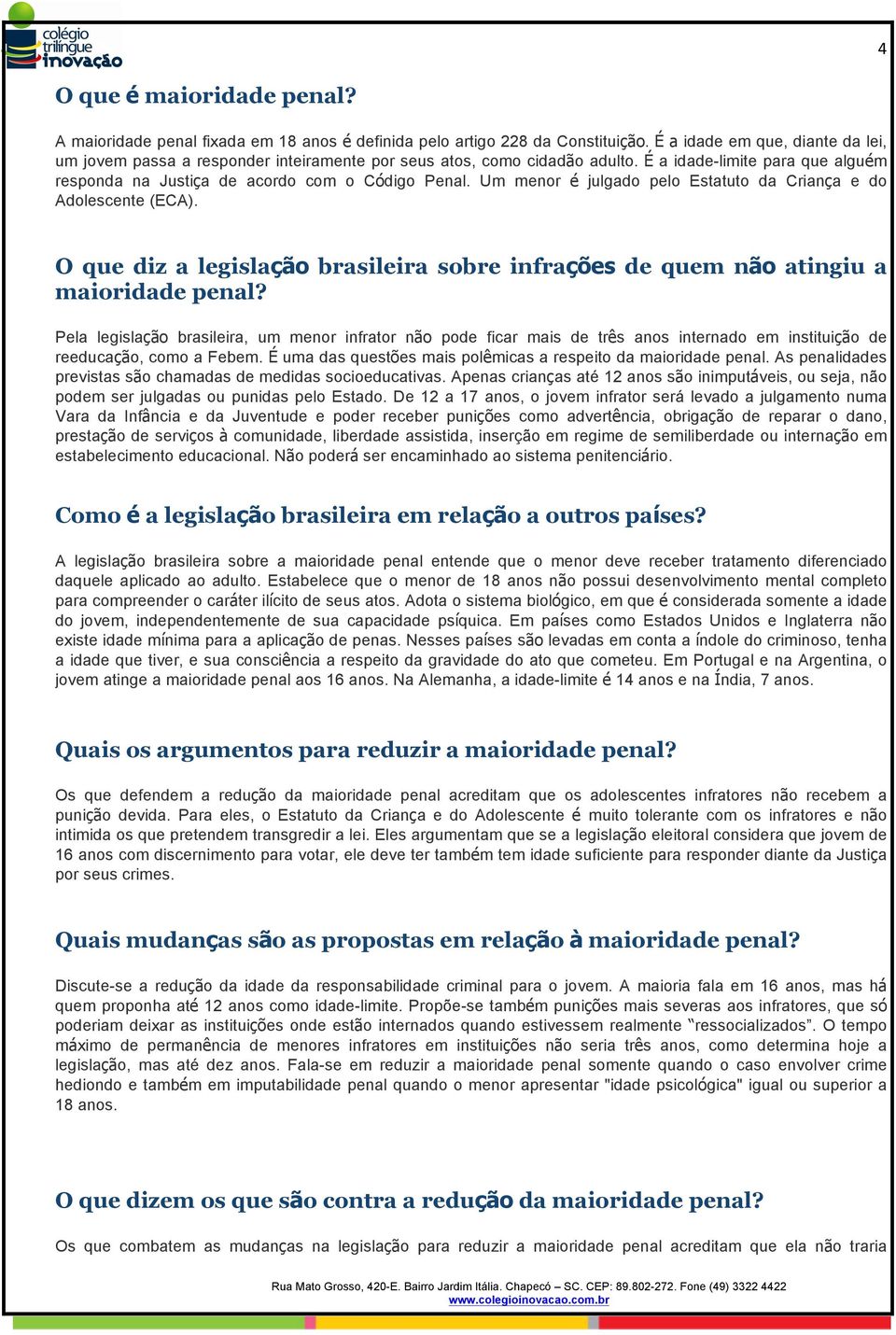 Um menor é julgado pelo Estatuto da Criança e do Adolescente (ECA). O que diz a legislação brasileira sobre infrações de quem não atingiu a maioridade penal?