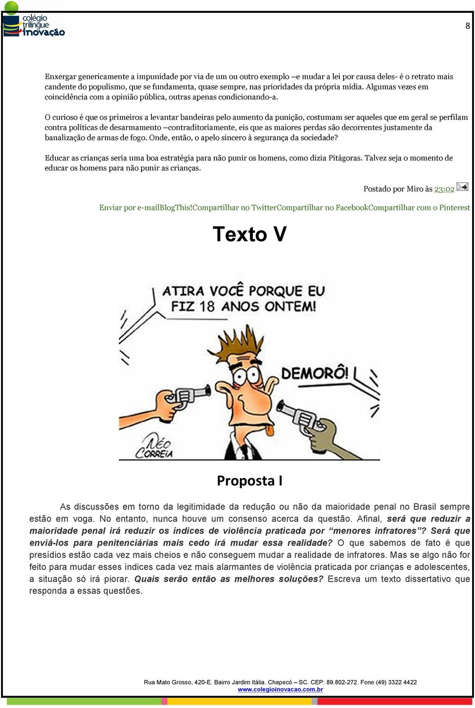 O curioso é que os primeiros a levantar bandeiras pelo aumento da punição, costumam ser aqueles que em geral se perfilam contra políticas de desarmamento contraditoriamente, eis que as maiores perdas