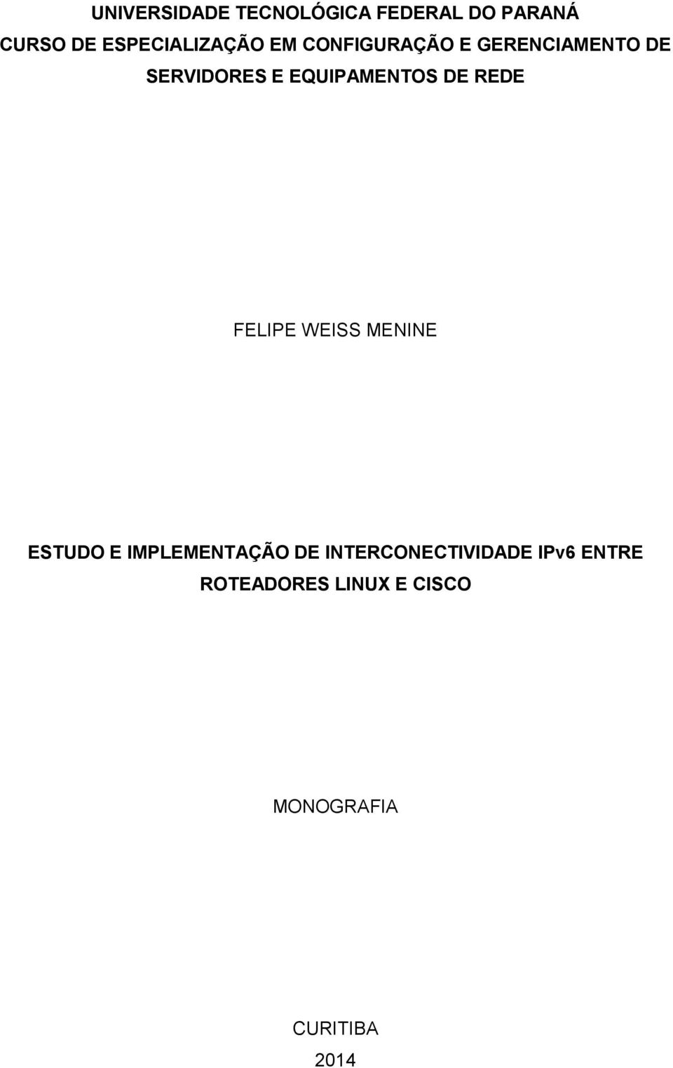 EQUIPAMENTOS DE REDE FELIPE WEISS MENINE ESTUDO E IMPLEMENTAÇÃO