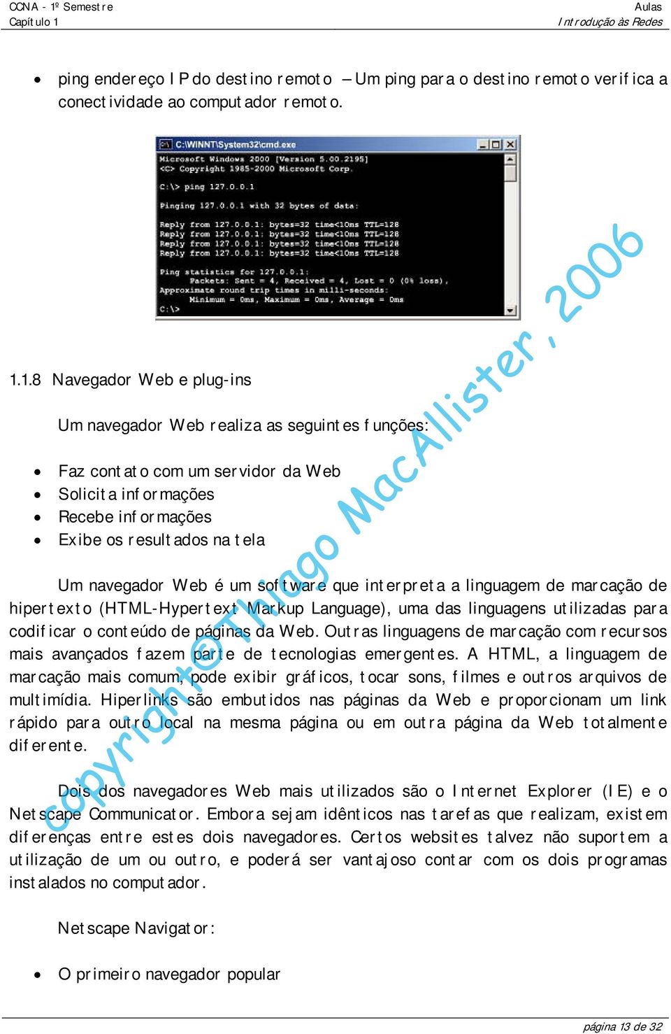 um software que interpreta a linguagem de marcação de hipertexto (HTML-Hypertext Markup Language), uma das linguagens utilizadas para codificar o conteúdo de páginas da Web.