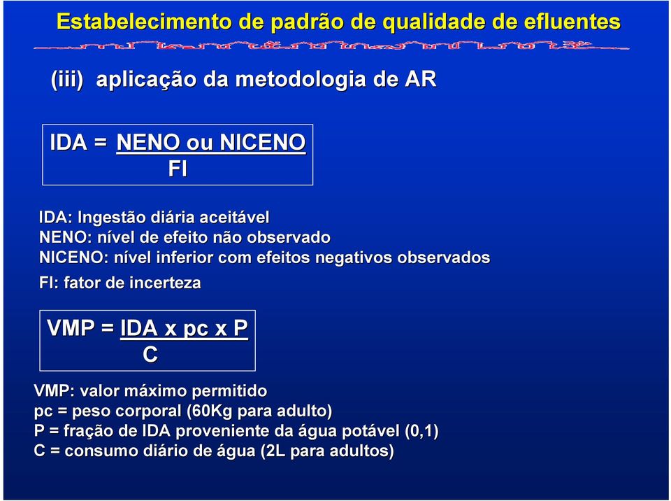 negativos observados FI: fator de incerteza VMP = IDA x pc x P C VMP: valor máximo m permitido pc = peso