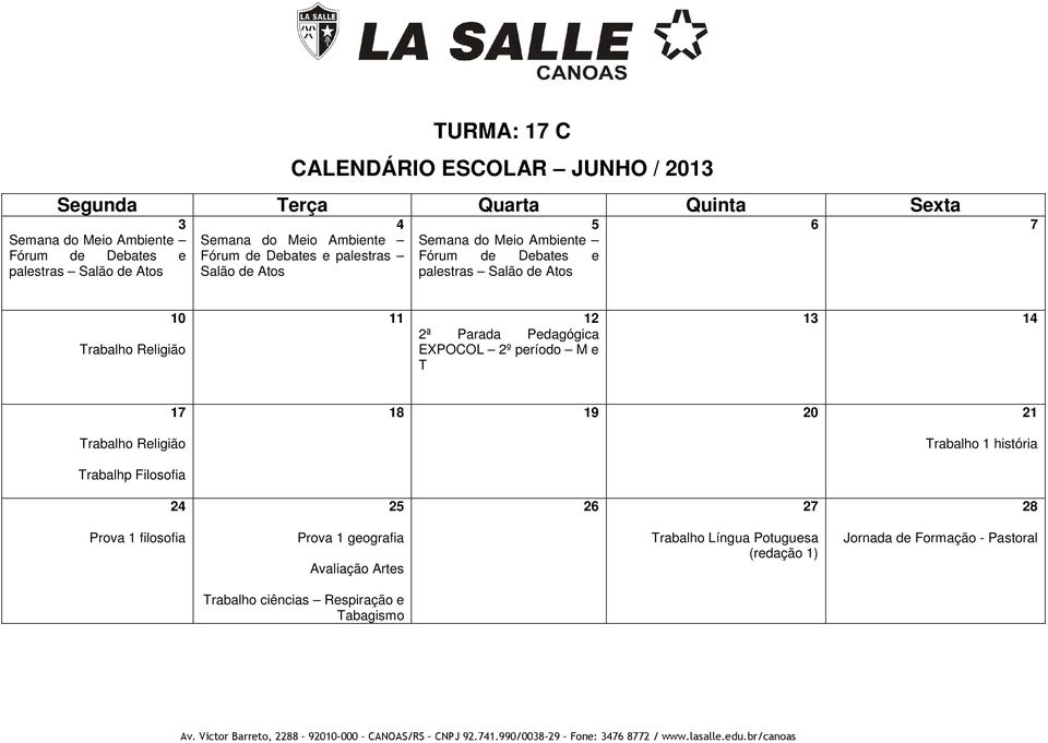 Religião 11 12 2ª Parada Pedagógica EXPOCOL 2º período M e T 13 14 17 Trabalho Religião 18 19 20 21 Trabalho 1 história Trabalhp Filosofia 24 25 26 27 28
