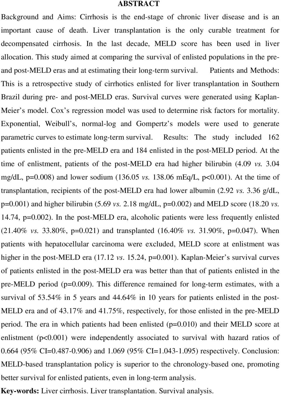 This study aimed at comparing the survival of enlisted populations in the preand post-meld eras and at estimating their long-term survival.