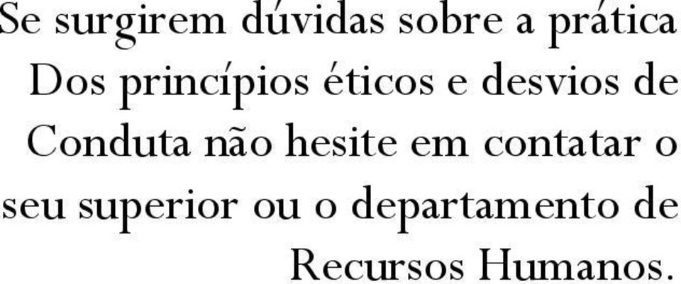 Conduta não hesite em contatar o seu