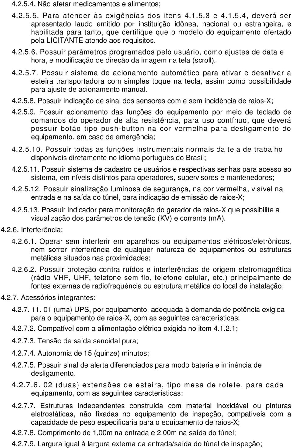 Para atender às exigências dos itens 4.1.5.