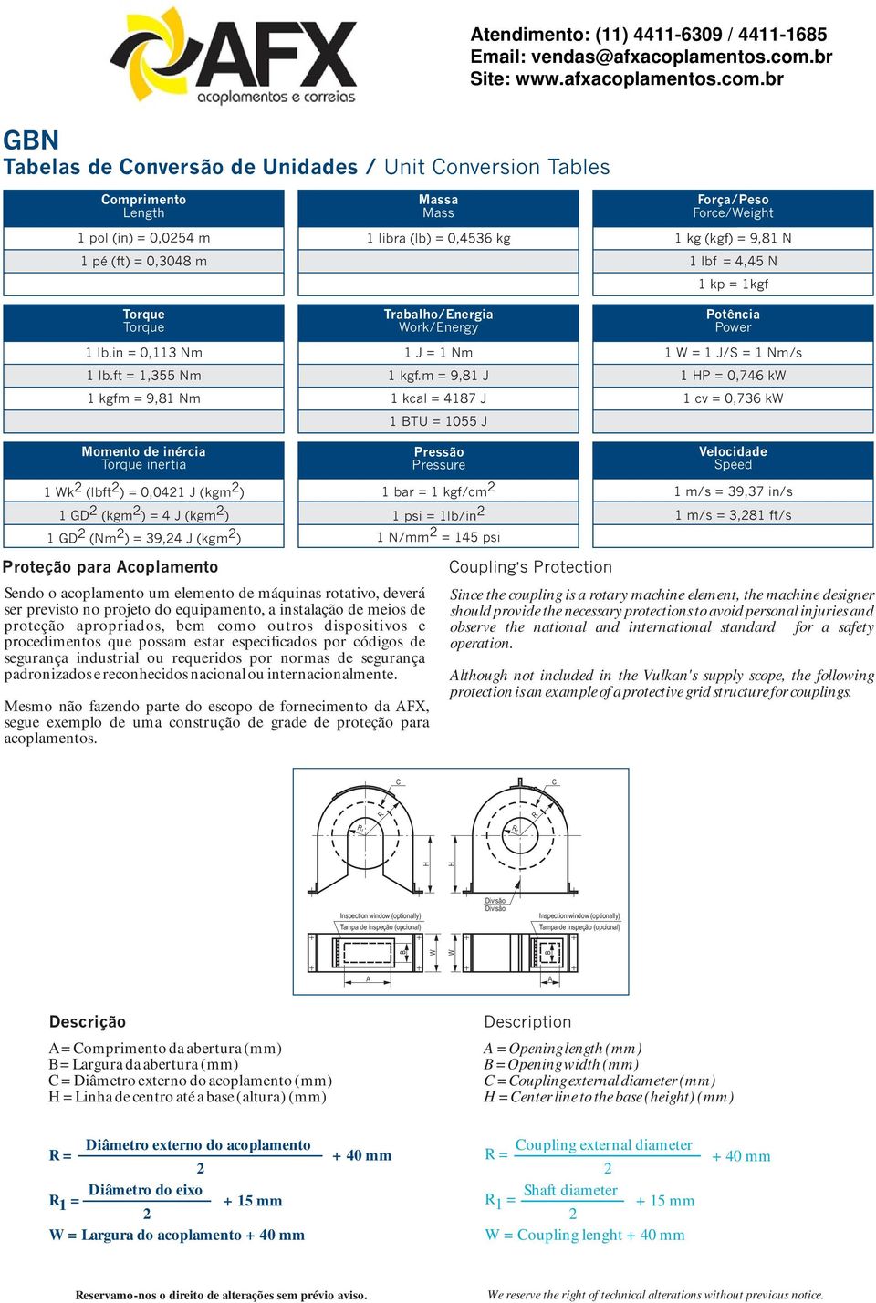 m = 9,1 J 1 kcal = 417 J 1 BTU = 55 J Força/Peso Force/Weight 1 kg (kgf) = 9,1 N 1 lbf = 4,45 N 1 kp = 1kgf Potência Power 1 W = 1 J/S = 1 Nm/s 1 HP = 0,746 kw 1 cv = 0,736 kw Momento de inércia