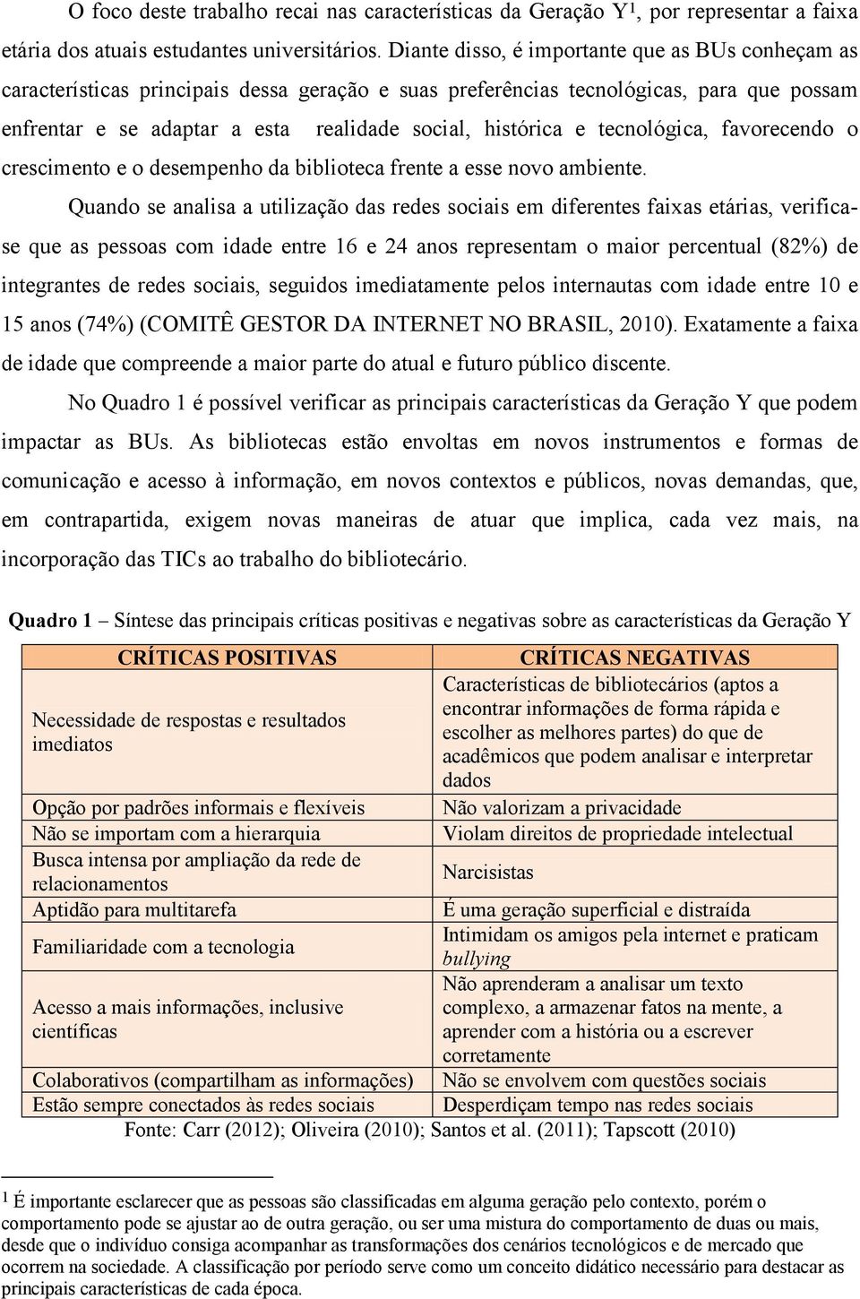 e tecnológica, favorecendo o crescimento e o desempenho da biblioteca frente a esse novo ambiente.