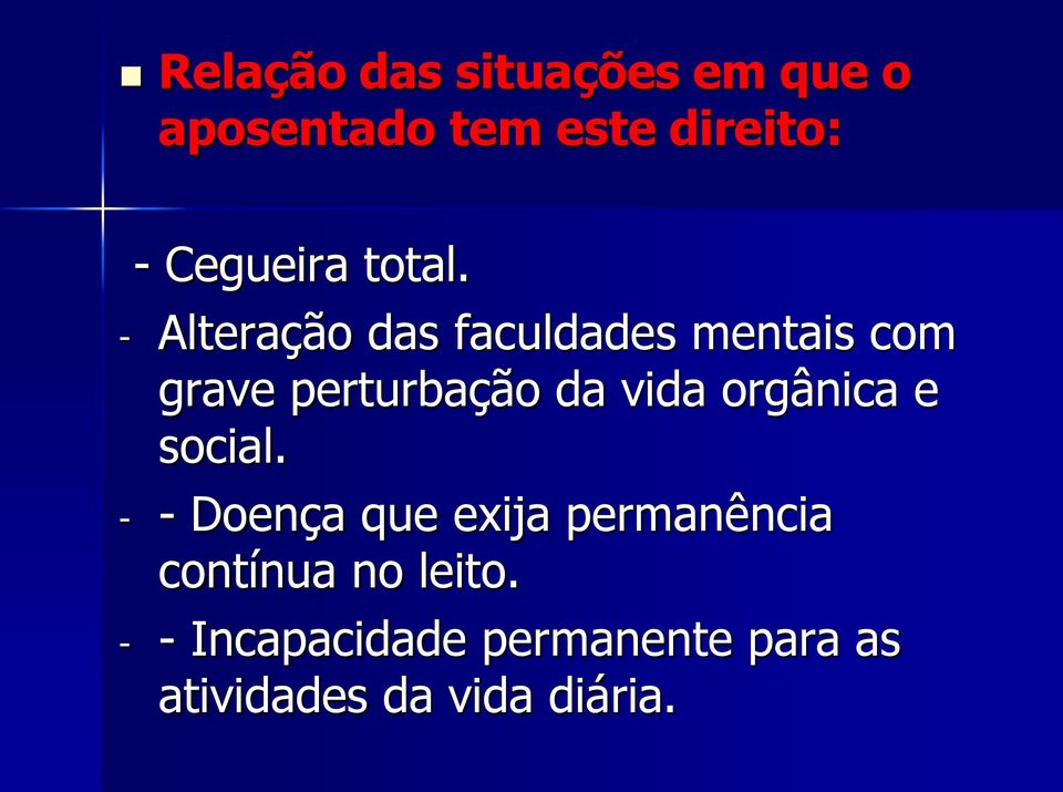 - Alteração das faculdades mentais com grave perturbação da vida