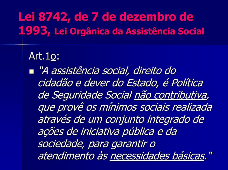 Social não contributiva, que provê os mínimos sociais realizada através de um conjunto