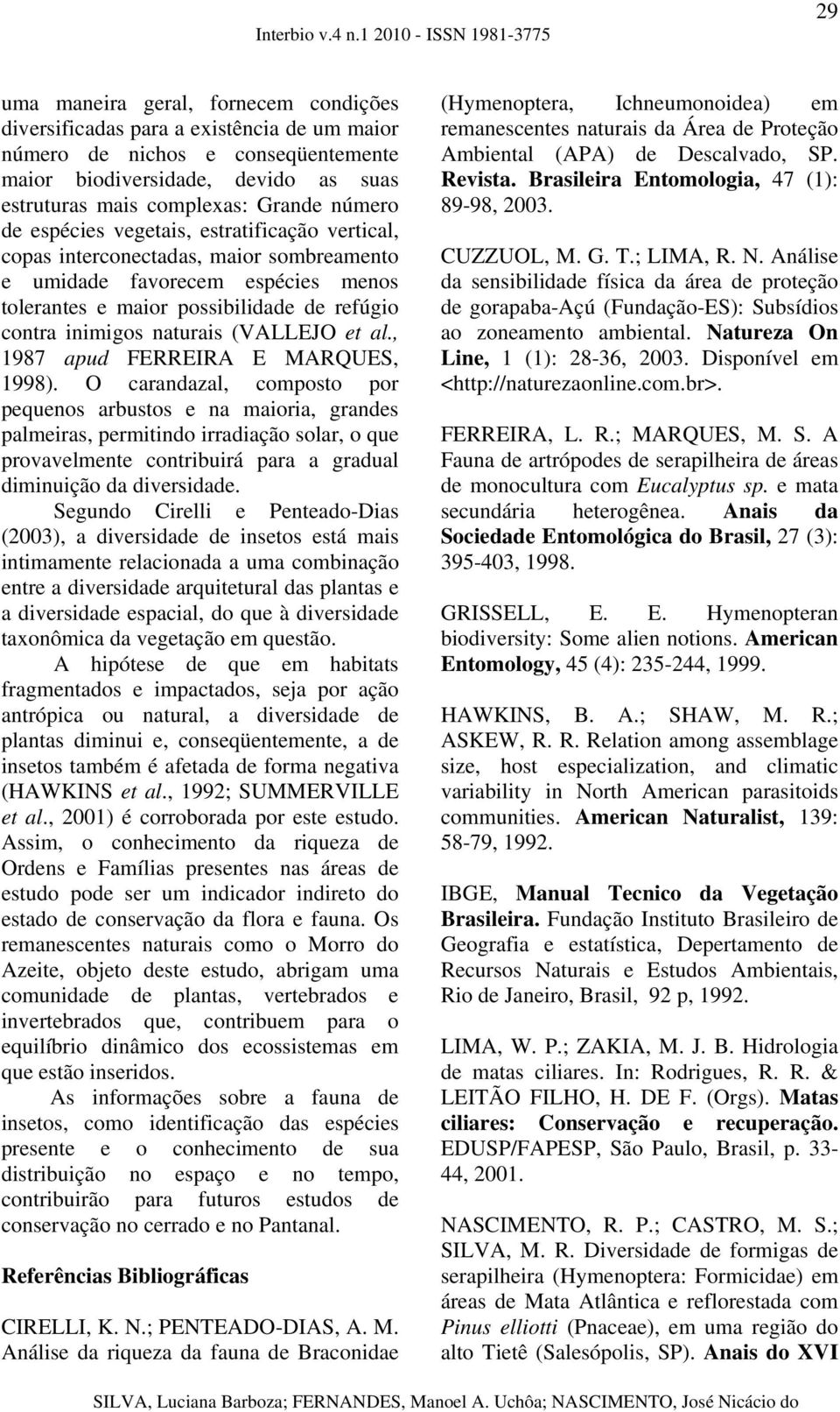 (VALLEJO et al., 1987 apud FERREIRA E MARQUES, 1998).
