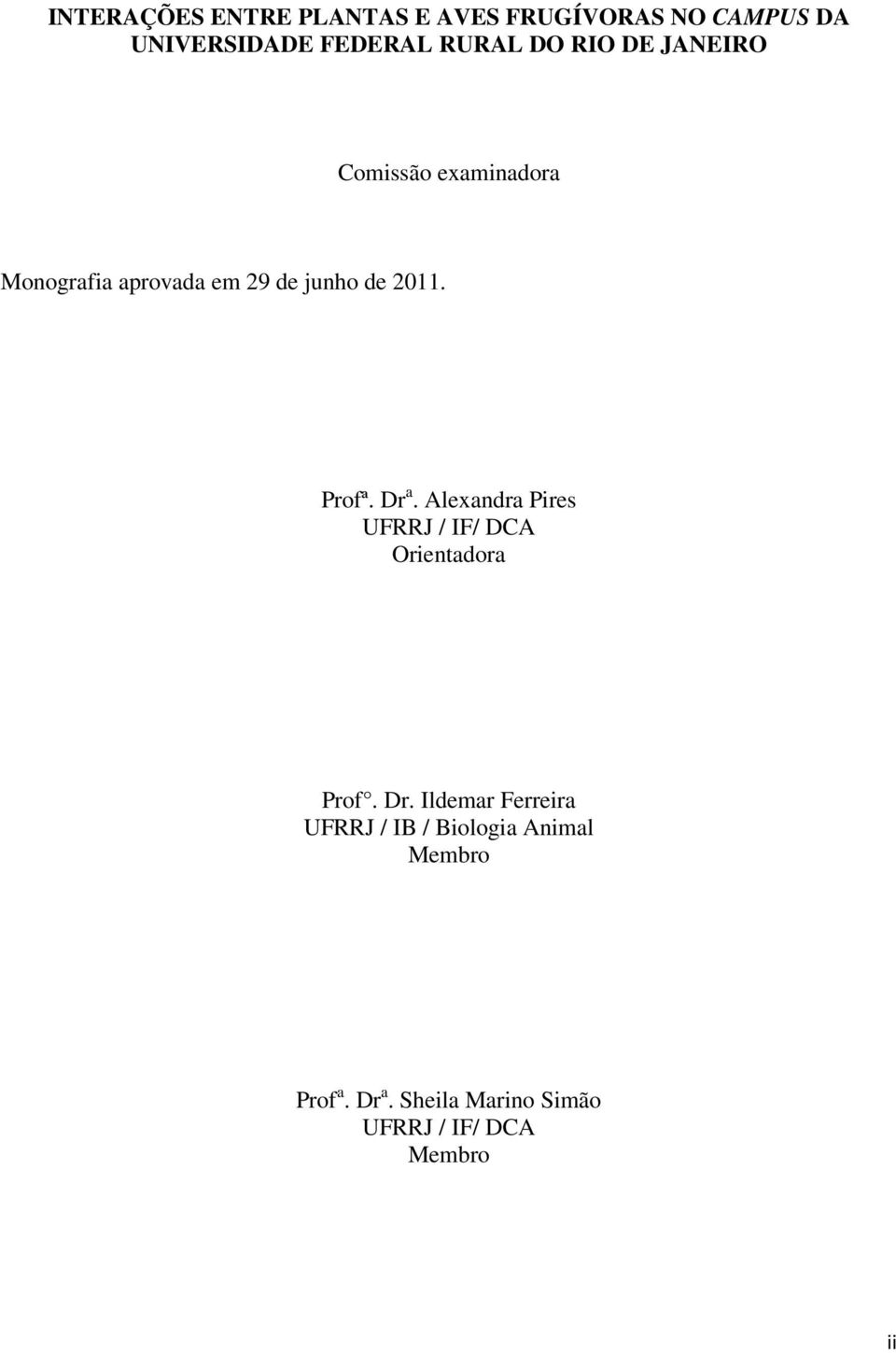 Dr a. Alexandra Pires UFRRJ / IF/ DCA Orientadora Prof. Dr.