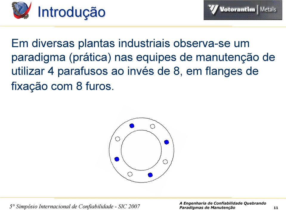 manutenção de utilizar 4 parafusos ao invés de 8,