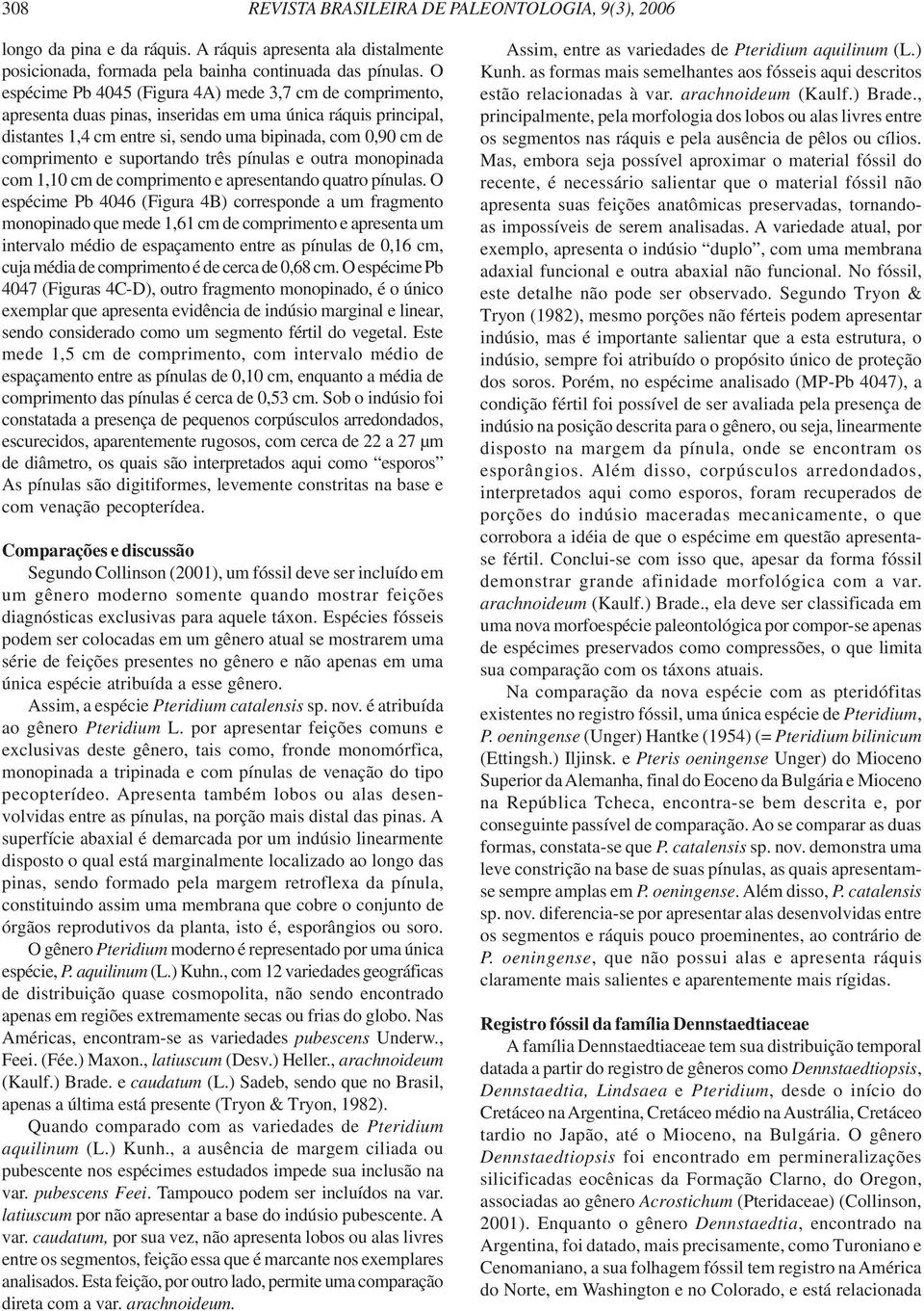 E. 1980. Vegetais do Quaternário do Brasil. II Flórula de Umbuzeiro, PB. Anais da Academia Brasileira de Ciências, 52(1):93-108. Hantke, R. 1954.