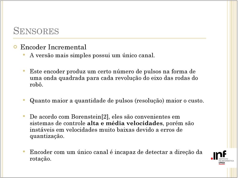 Quanto maior a quantidade de pulsos (resolução) maior o custo.