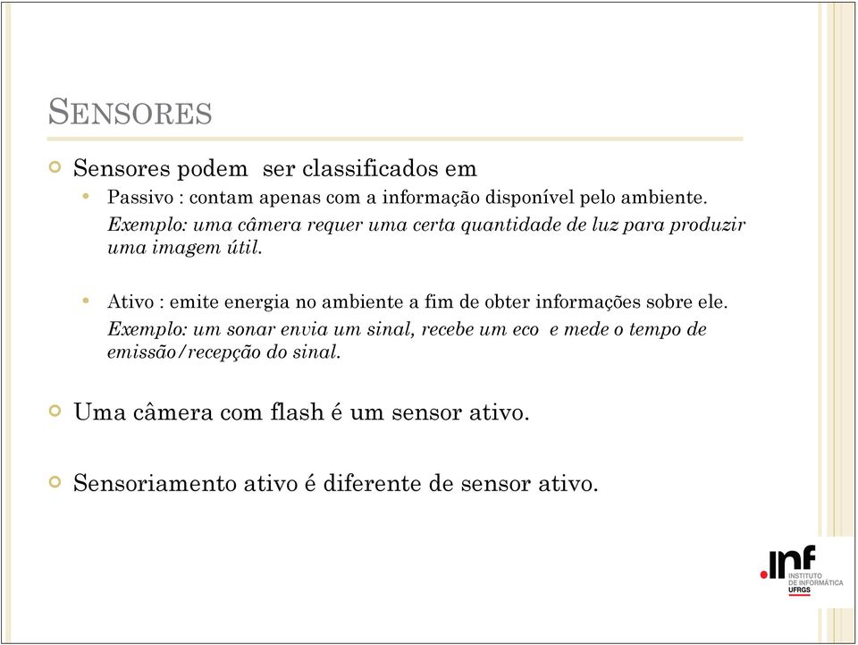 Ativo : emite energia no ambiente a fim de obter informações sobre ele.