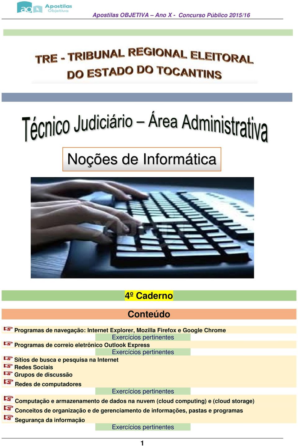 Grupos de discussão Redes de computadores Exercícios pertinentes Computação e armazenamento de dados na nuvem (cloud computing) e