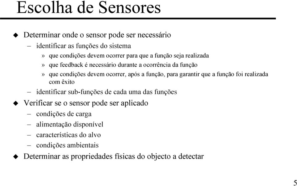 garantir que a função foi realizada com êxito identificar sub-funções de cada uma das funções Verificar se o sensor pode ser aplicado