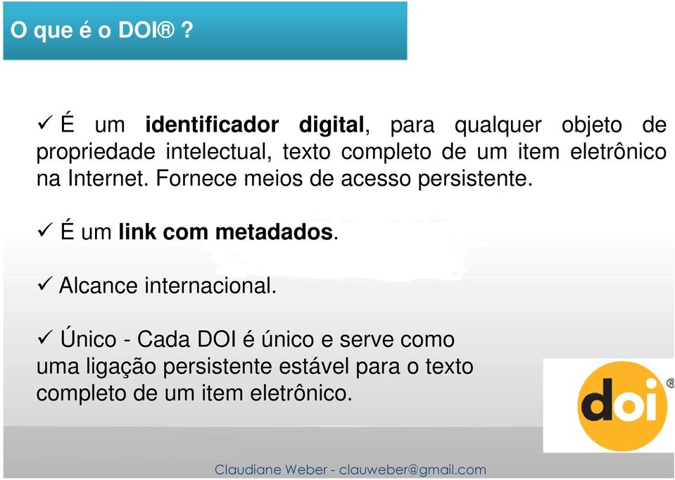 completo de um item eletrônico na Internet. Fornece meios de acesso persistente.