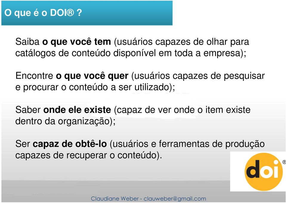 empresa); Encontre o que você quer (usuários capazes de pesquisar e procurar o conteúdo a ser