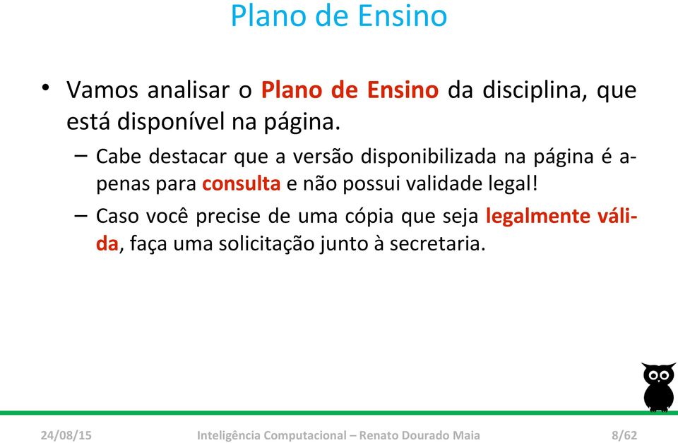 Cabe destacar que a versão disponibilizada na página é apenas para consulta