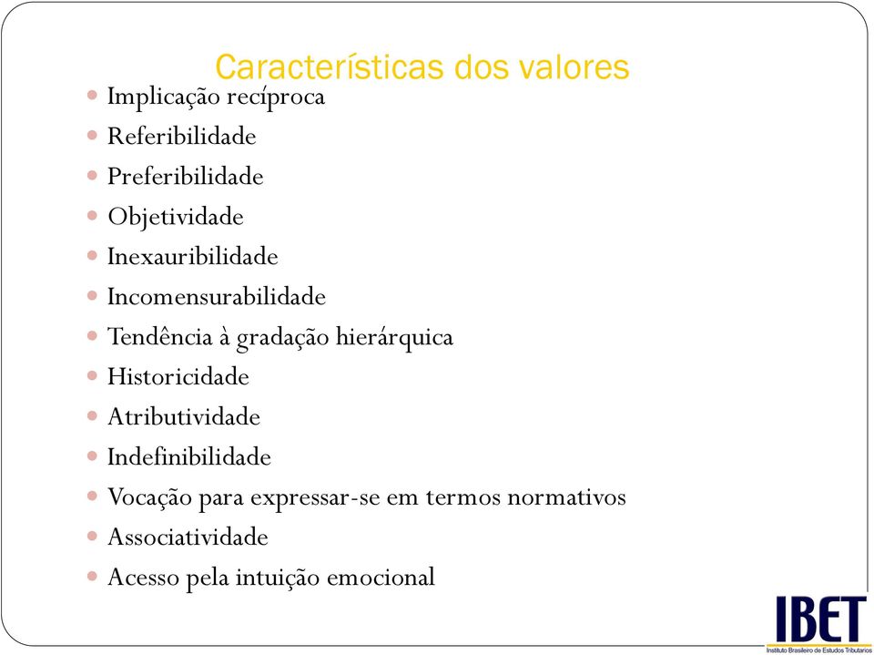 à gradação hierárquica Historicidade Atributividade Indefinibilidade