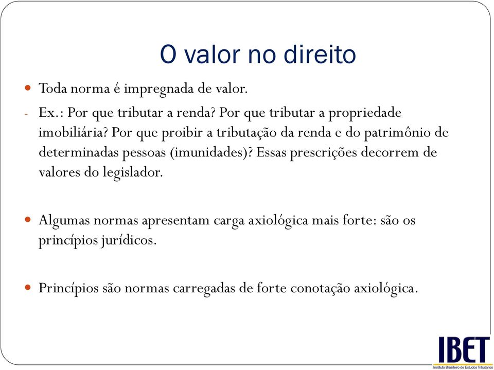 Por que proibir a tributação da renda e do patrimônio de determinadas pessoas (imunidades)?