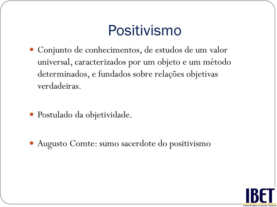 determinados, e fundados sobre relações objetivas verdadeiras.