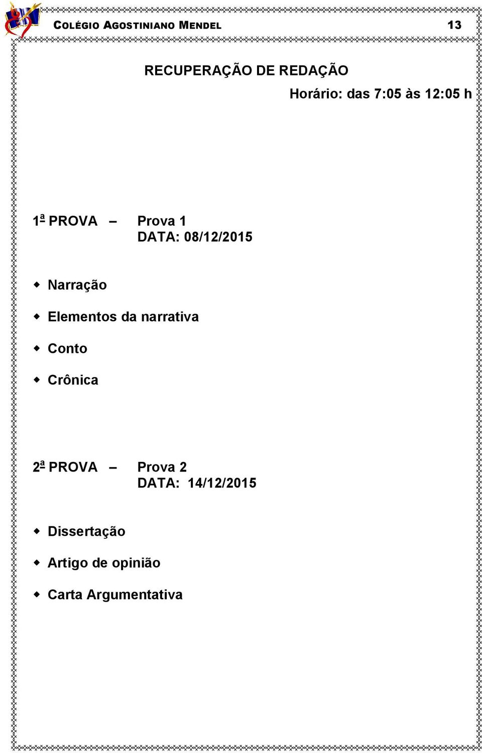 narrativa Conto Crônica 2 a PROVA Prova 2 DATA: