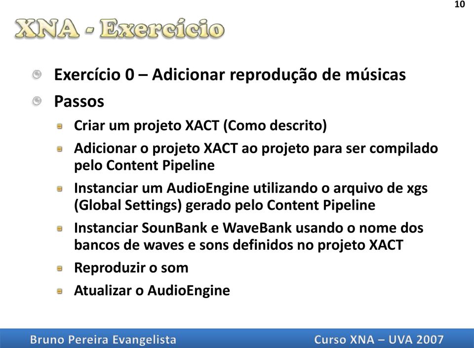 utilizando o arquivo de xgs (Global Settings) gerado pelo Content Pipeline Instanciar SounBank e