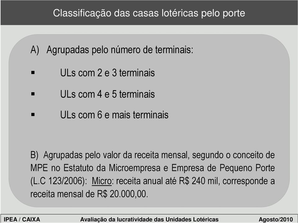 receita mensal, segundo o conceito de MPE no Estatuto da Microempresa e Empresa de Pequeno