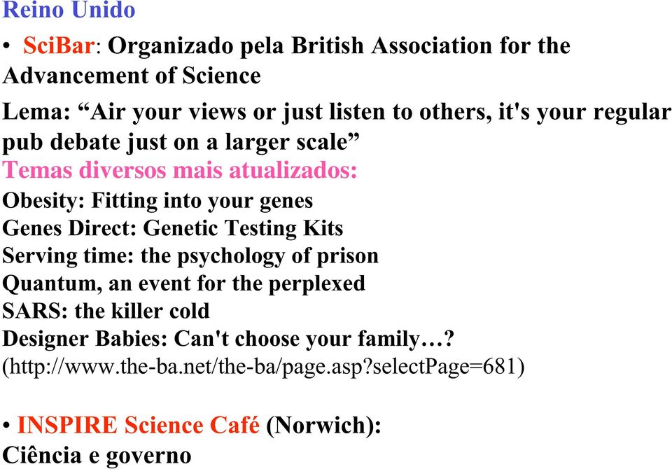 Direct: Genetic Testing Kits Serving time: the psychology of prison Quantum, an event for the perplexed SARS: the killer cold