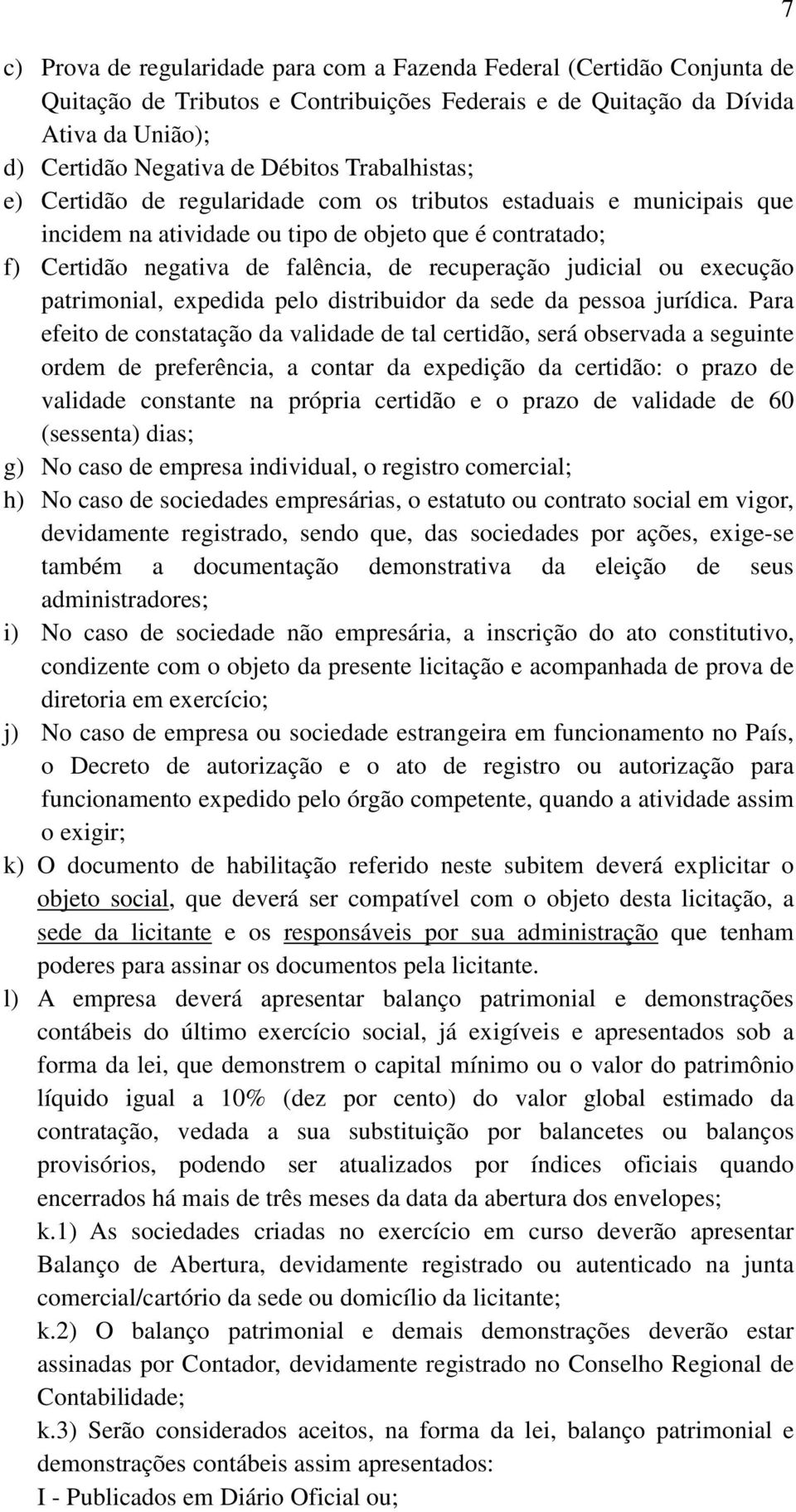 ou execução patrimonial, expedida pelo distribuidor da sede da pessoa jurídica.