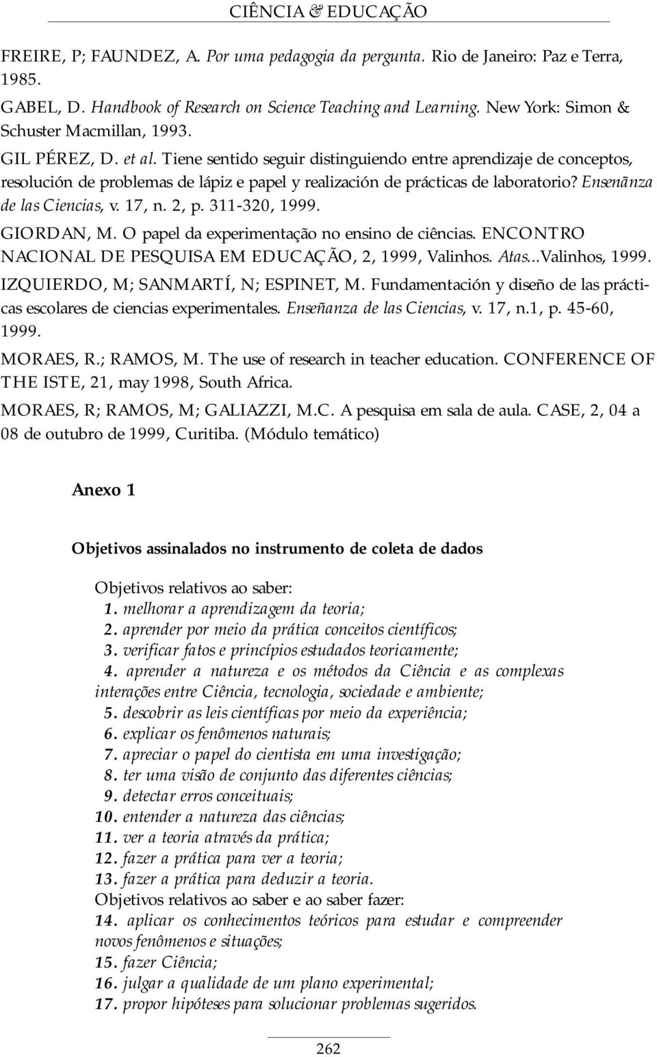 Tiene sentido seguir distinguiendo entre aprendizaje de conceptos, resolución de problemas de lápiz e papel y realización de prácticas de laboratorio? Ensenãnza de las Ciencias, v. 17, n. 2, p.