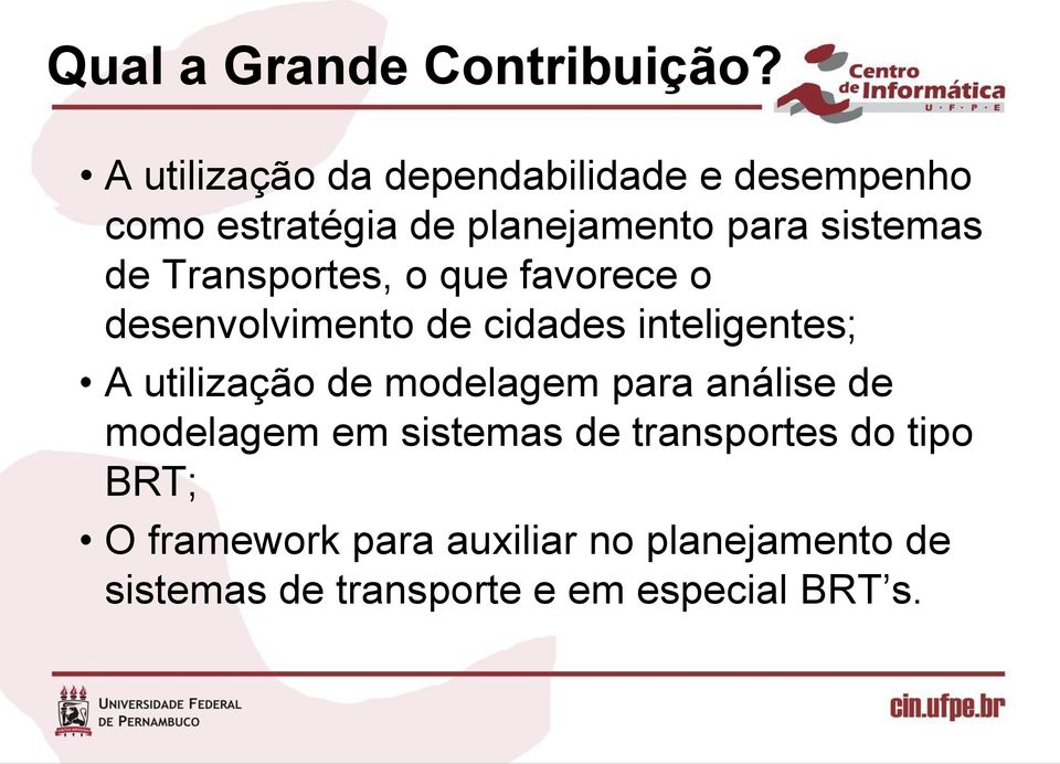 Transportes, o que favorece o desenvolvimento de cidades inteligentes; A utilização de