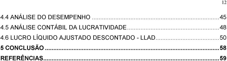 6 LUCRO LÍQUIDO AJUSTADO DESCONTADO -