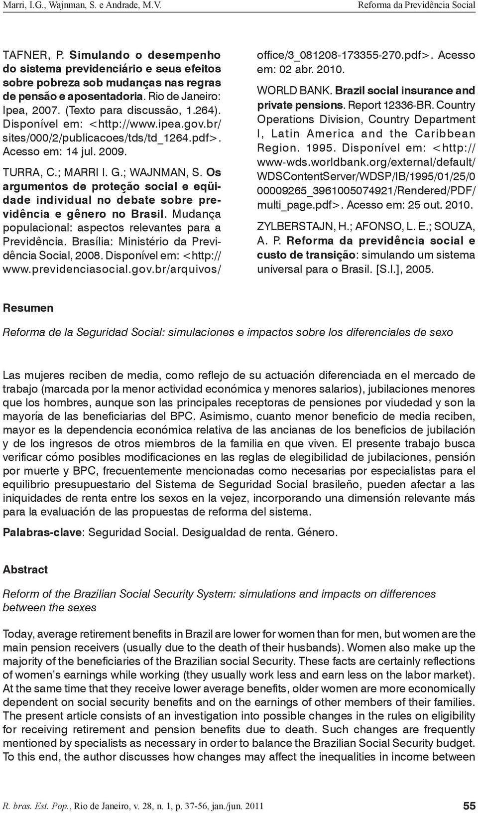 Os argumentos de proteção social e eqüidade individual no debate sobre previdência e gênero no Brasil. Mudança populacional: aspectos relevantes para a Previdência.