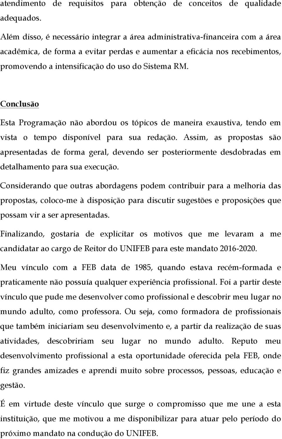 RM. Conclusão Esta Programação não abordou os tópicos de maneira exaustiva, tendo em vista o tempo disponível para sua redação.