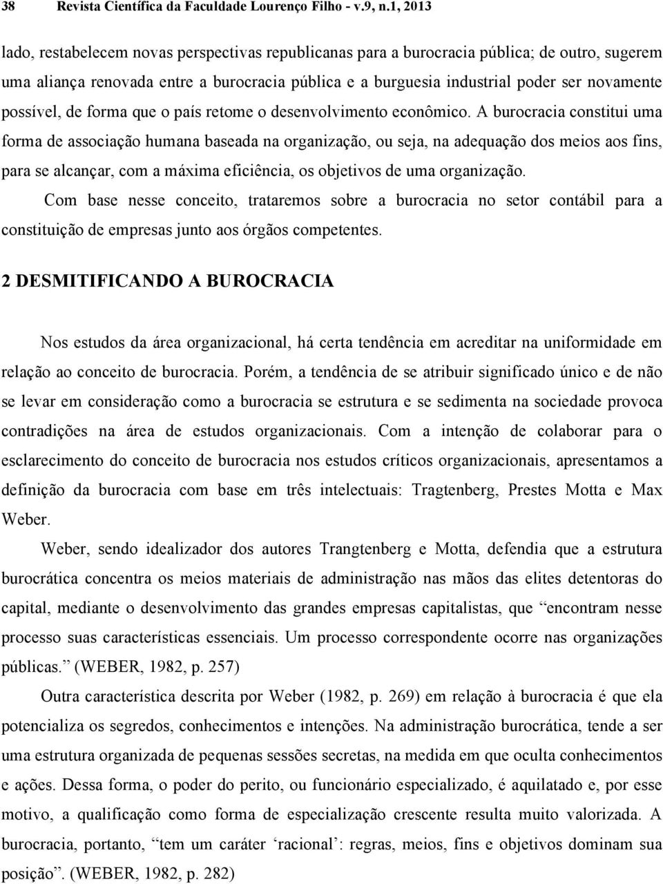 possível, de forma que o país retome o desenvolvimento econômico.