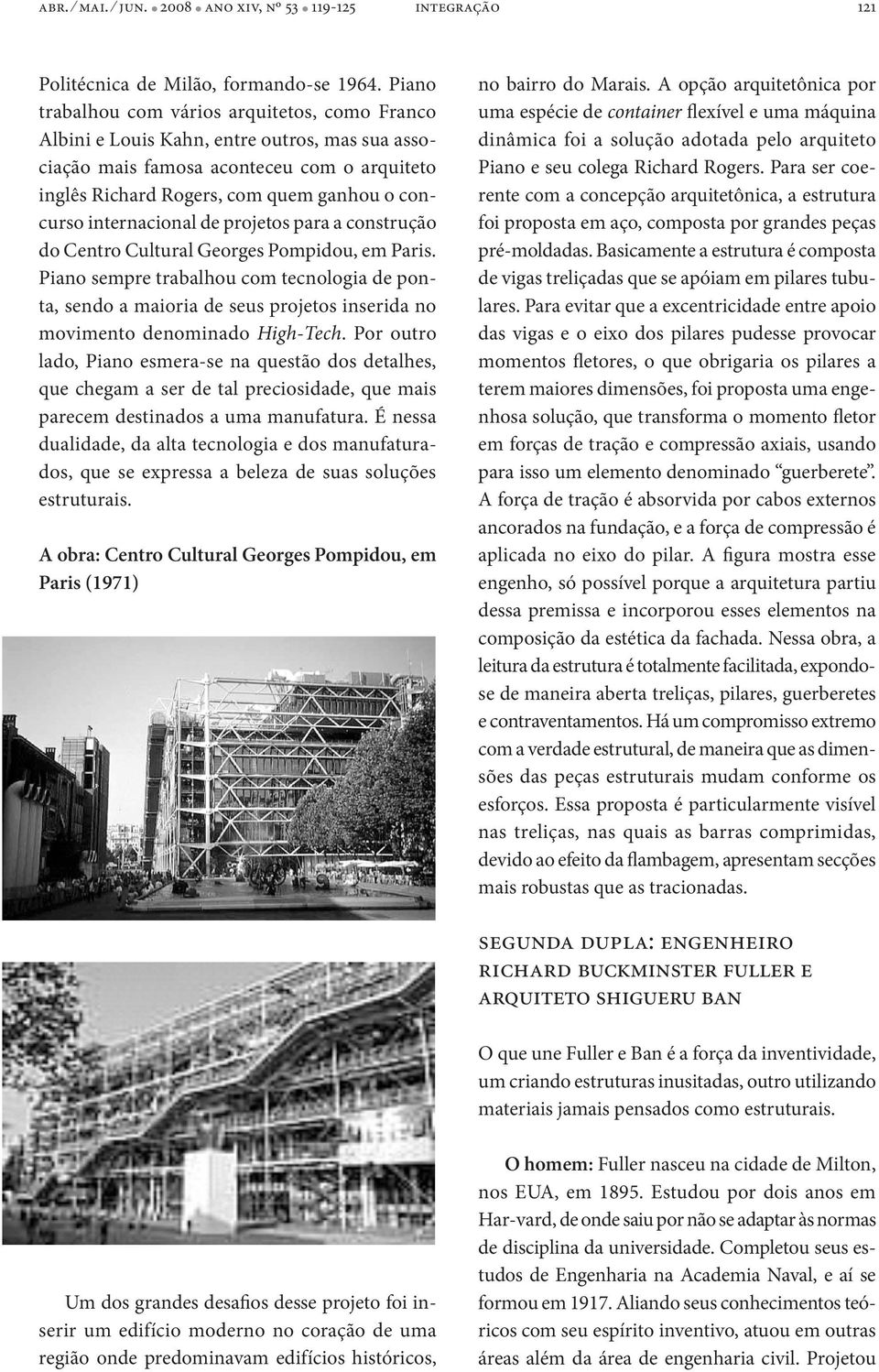 internacional de projetos para a construção do Centro Cultural Georges Pompidou, em Paris.