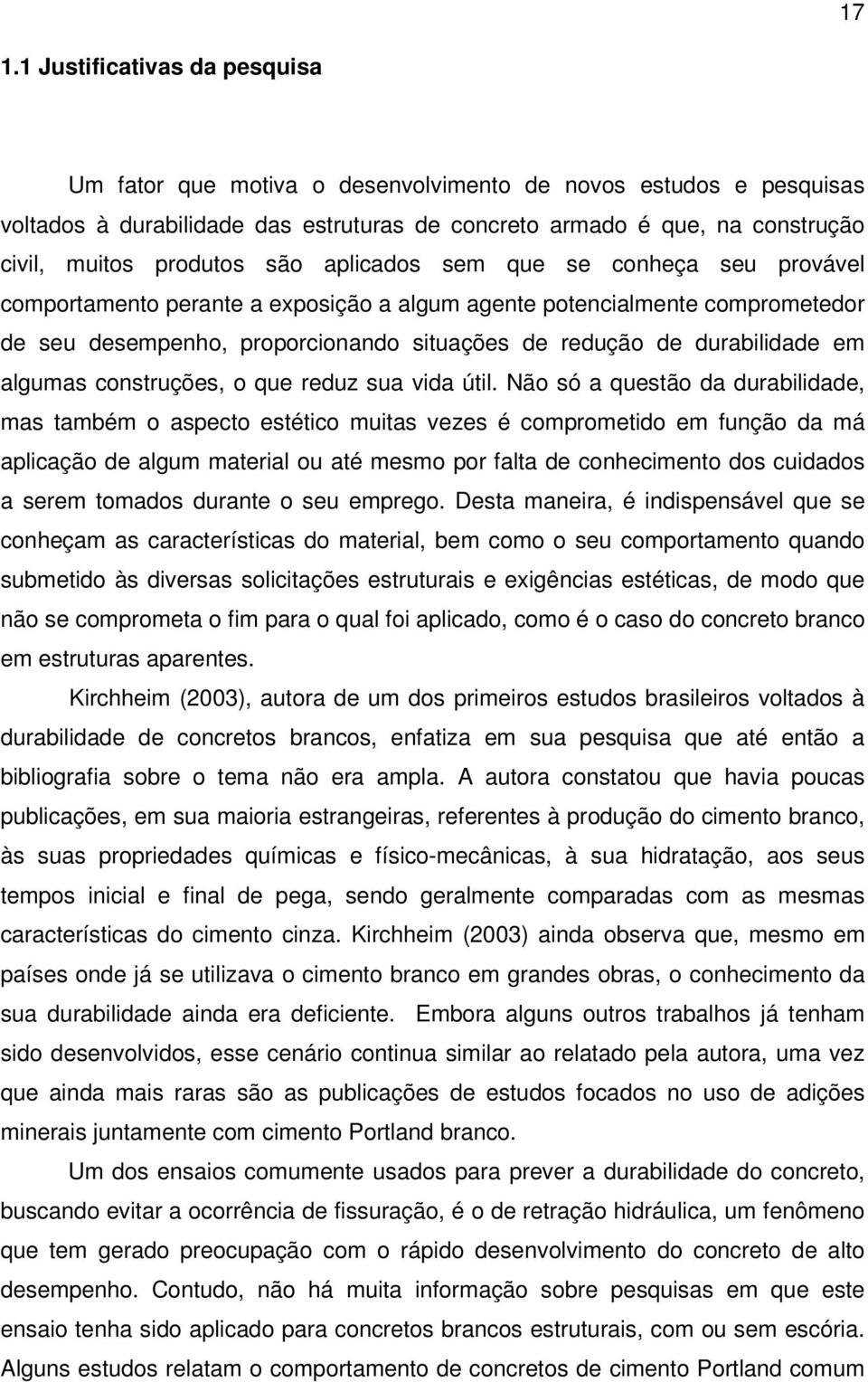 durabilidade em algumas construções, o que reduz sua vida útil.