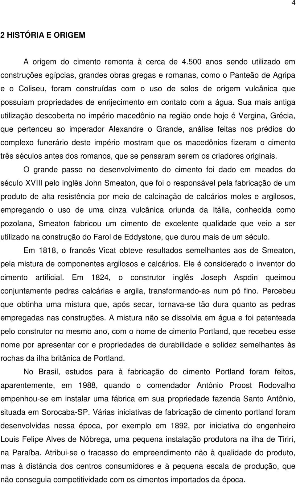 propriedades de enrijecimento em contato com a água.