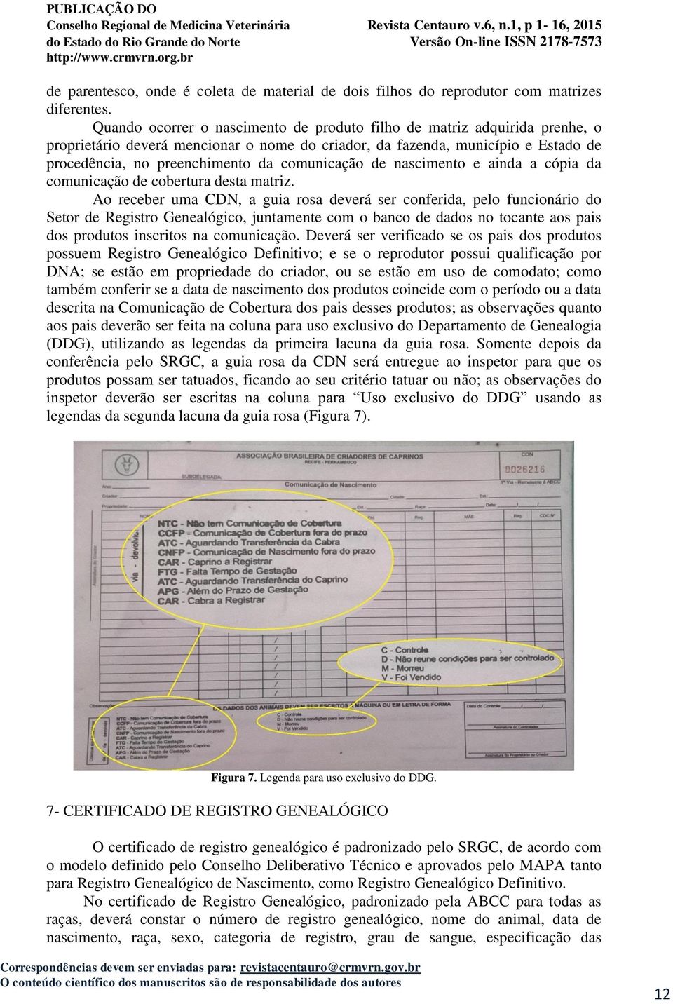 comunicação de nascimento e ainda a cópia da comunicação de cobertura desta matriz.