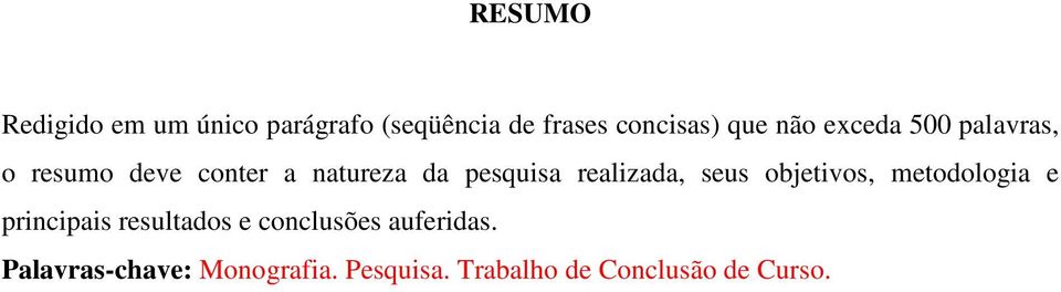 realizada, seus objetivos, metodologia e principais resultados e