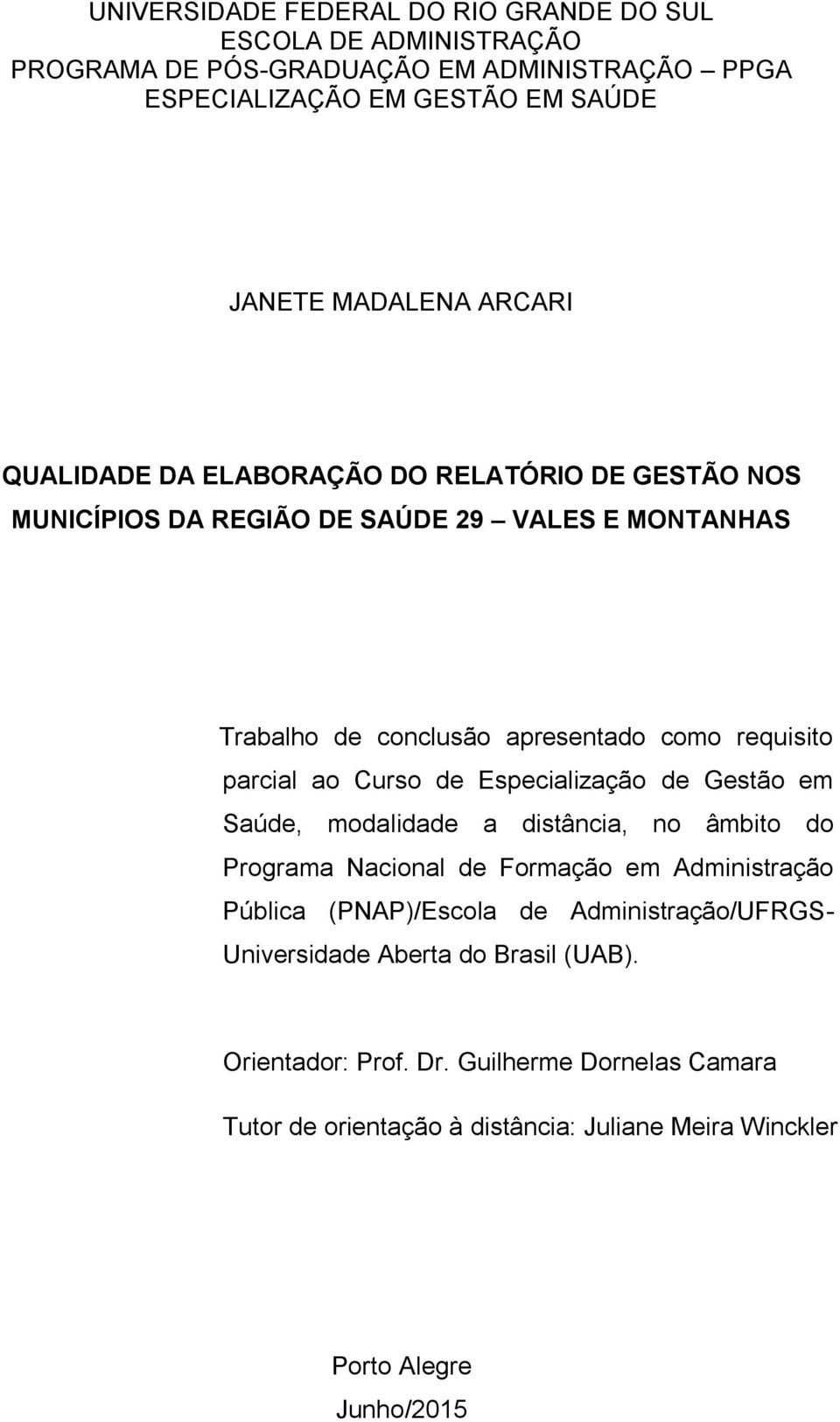 ao Curso de Especialização de Gestão em Saúde, modalidade a distância, no âmbito do Programa Nacional de Formação em Administração Pública (PNAP)/Escola de