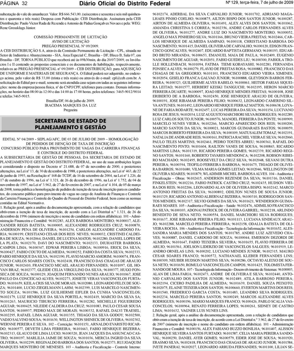 Assinatura pela CEB Distribuição: Paulo Victor Rada de Rezende e Antonio de Pádua Gonçalves Novaes e pela: WEG: Rene Grossklags Júnior.