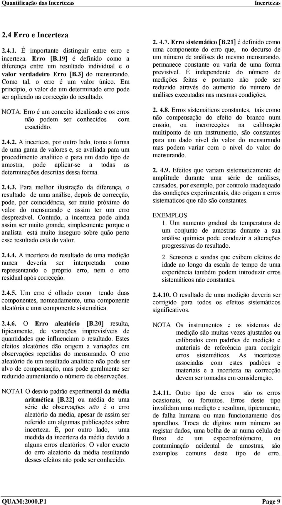 NOTA: Erro é um conceito idealizado e os erros não podem ser conhecidos com exactidão. 2.