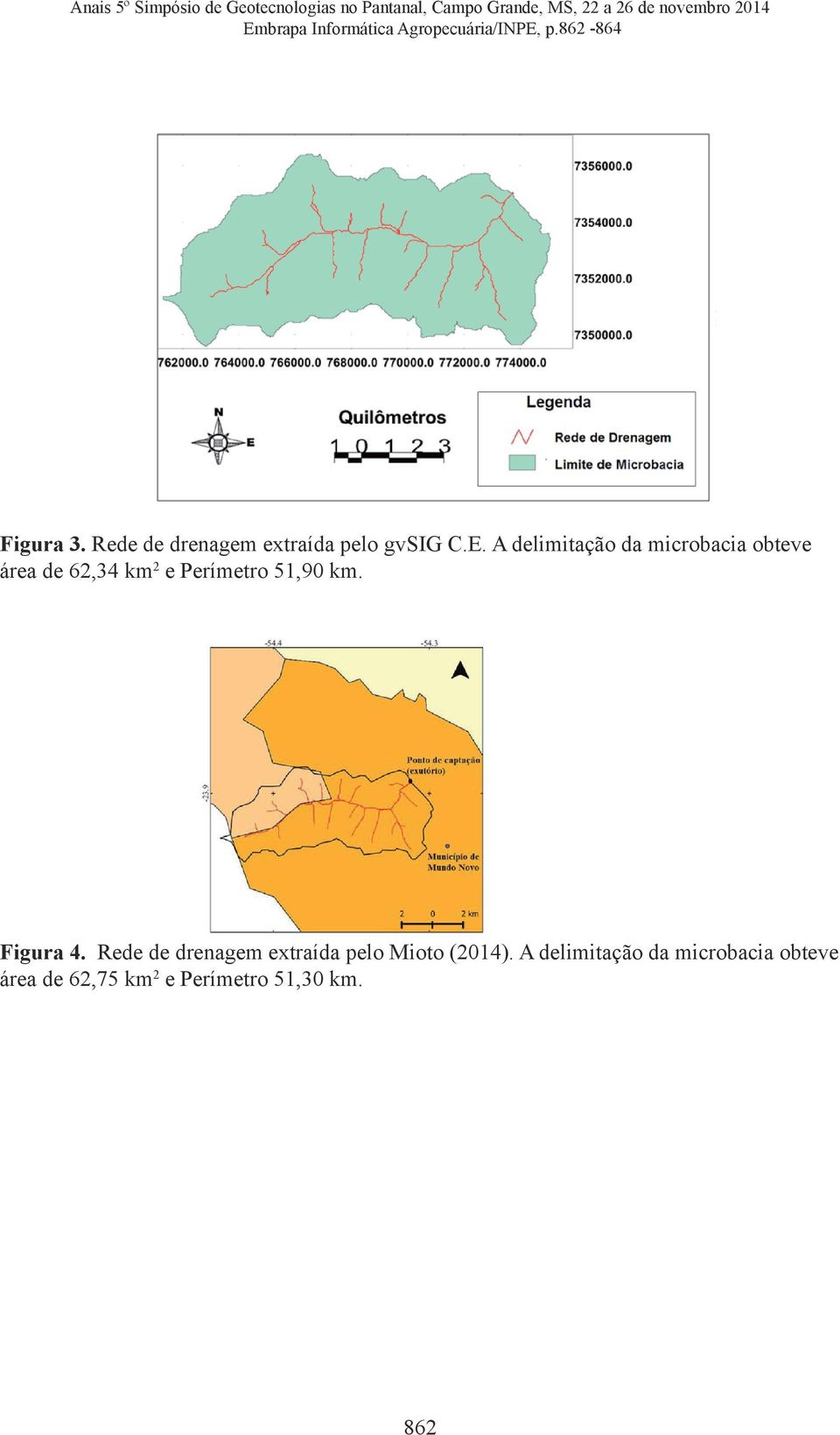 A delimitação da microbacia obteve área de 62,34 km 2 e Perímetro 51,90 km.