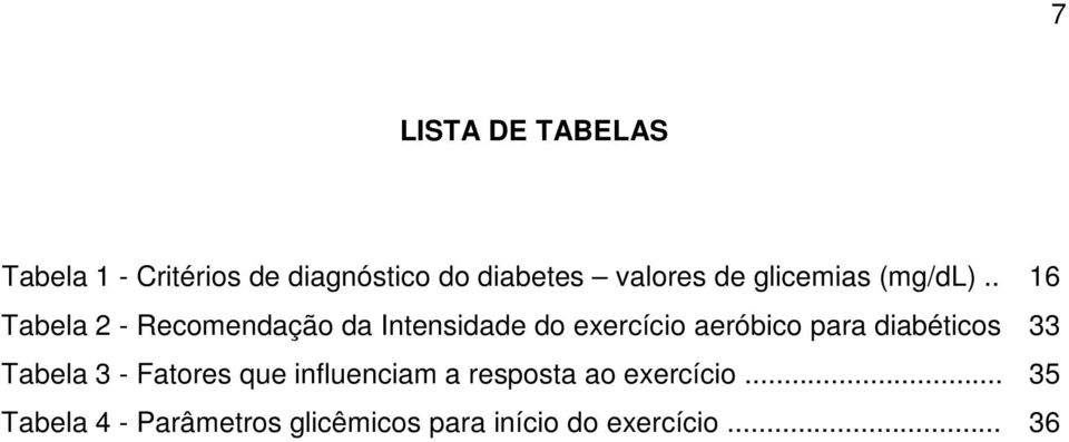 . 16 Tabela 2 - Recomendação da Intensidade do exercício aeróbico para