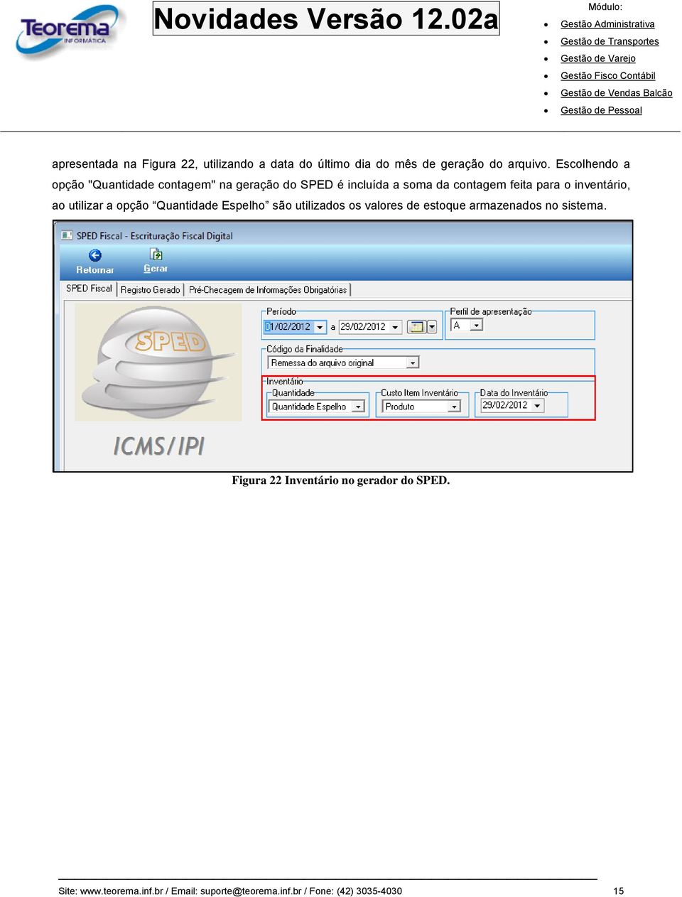 inventário, ao utilizar a opção Quantidade Espelho são utilizados os valores de estoque armazenados no